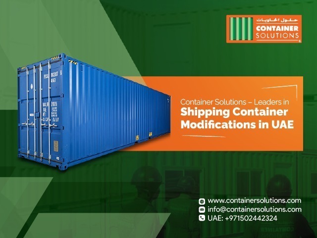 Looking for expert Shipping Container Modifications in UAE? Choose Container Solutions